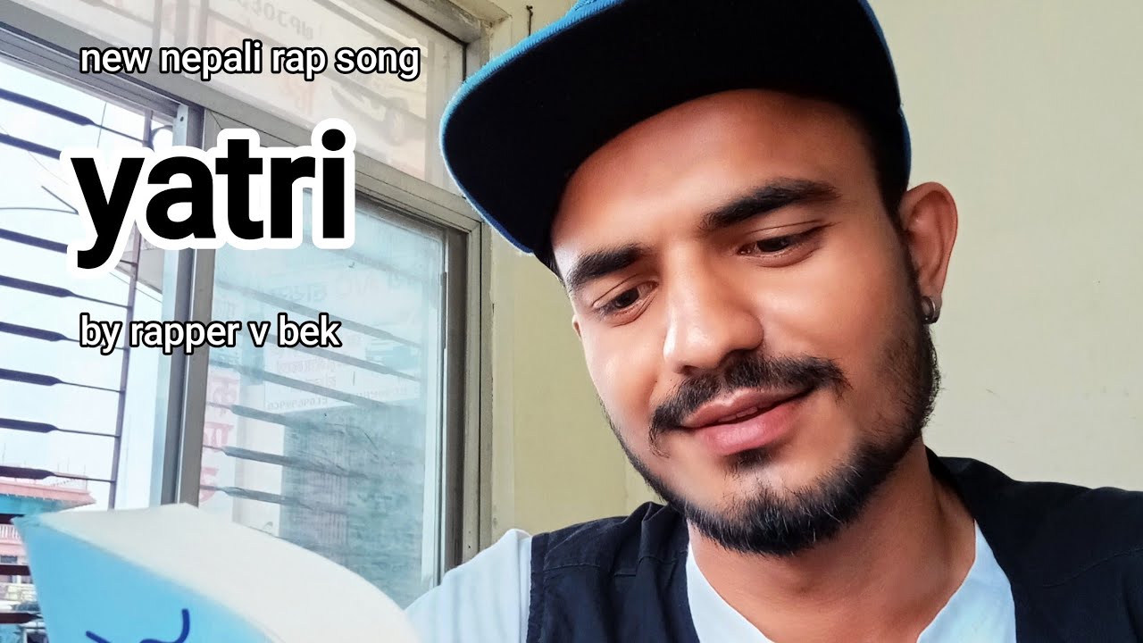 New Nepali Rap  song Yatri By rapper v bek Hope everyone loves listen