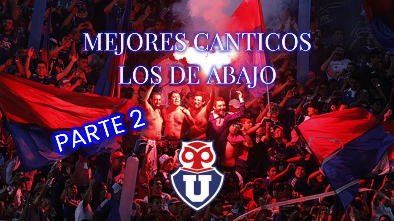 MEJORES CANTICOS LOS DE ABAJO (u de chile) con letra PARTE 2