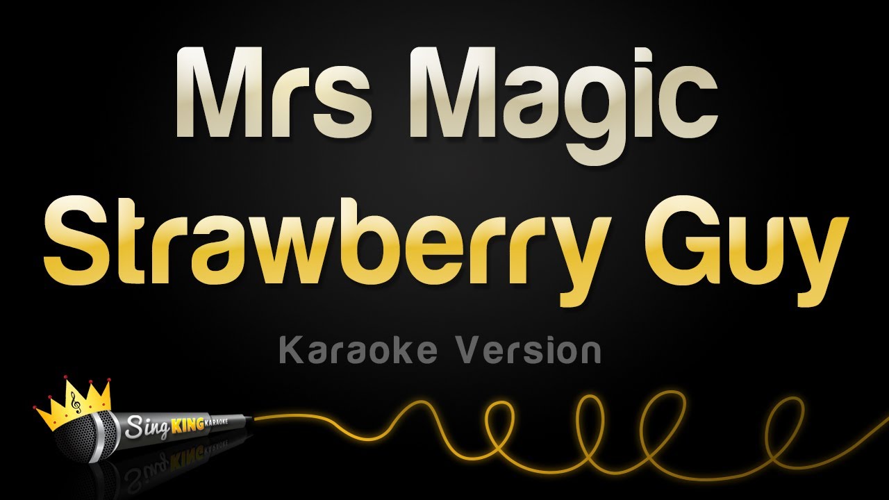 Strawberry Guy - Mrs Magic (Karaoke Version)