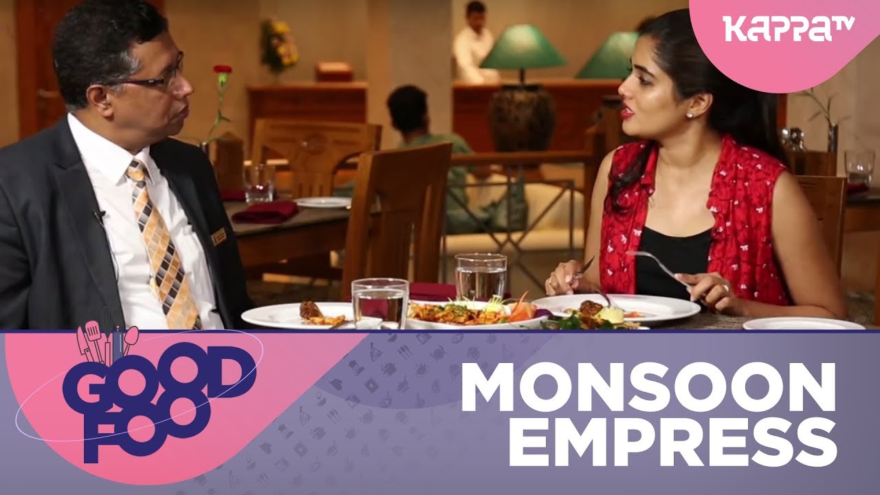 Monsoon Empress - GOOD FOOD - Kappa TV