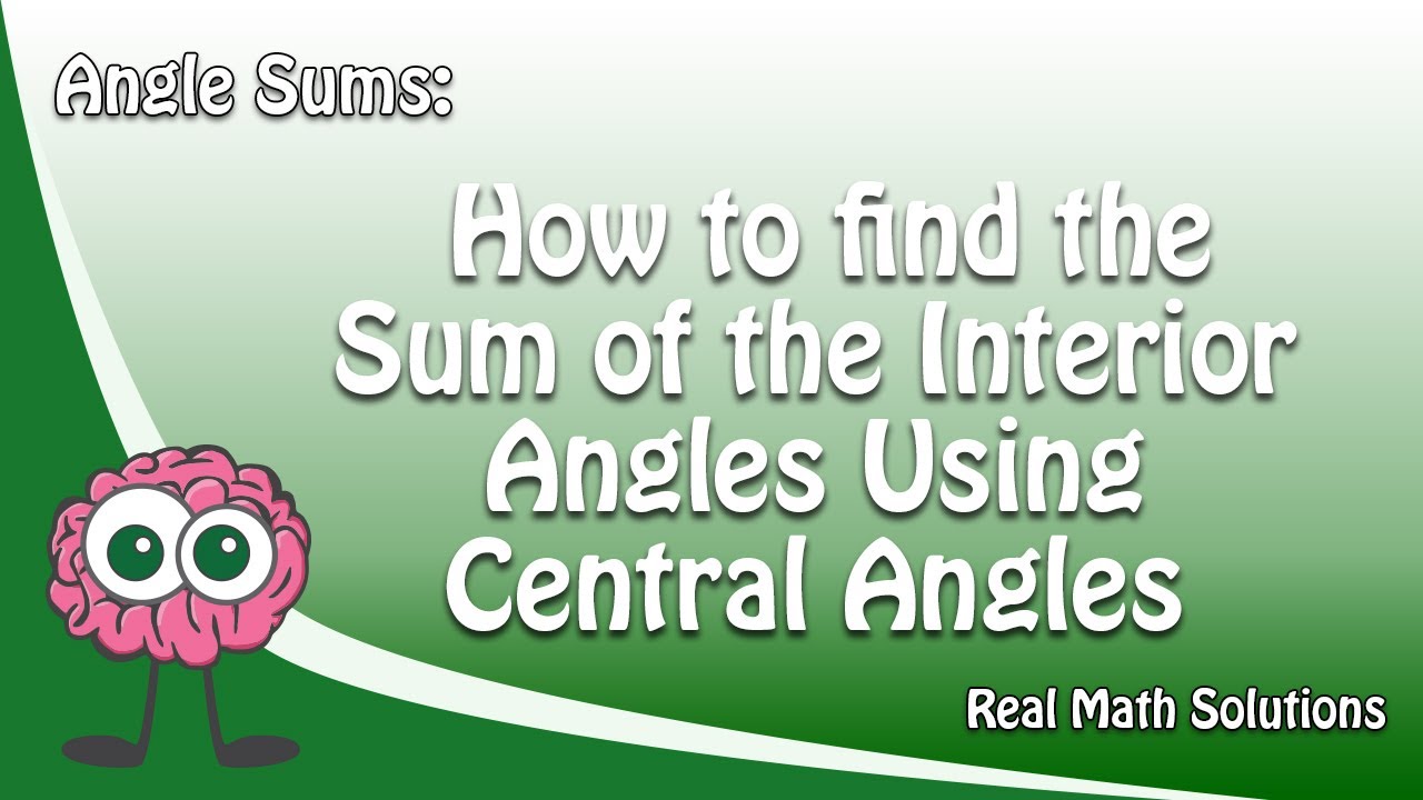 Angle Sums – How to find the Sum of Interior Angles Sums Using Central Angles