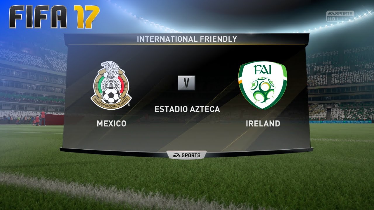 FIFA 17 - Mexico vs. Ireland @ Estadio Azteca