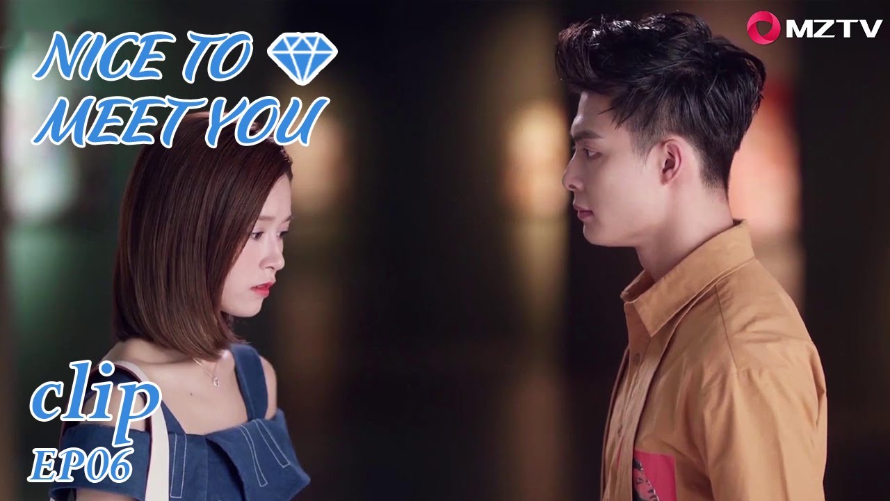 Yesterday they kissed, but she refused to be his girlfriend on the next day.Nice to Meet You 只为遇见你