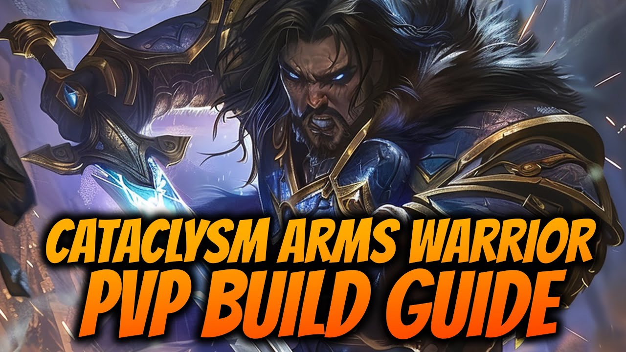Cataclysm Arms Warrior PvP Build Guide (Talents, Glyphs, Rotation) - WoW Classic Cataclysm