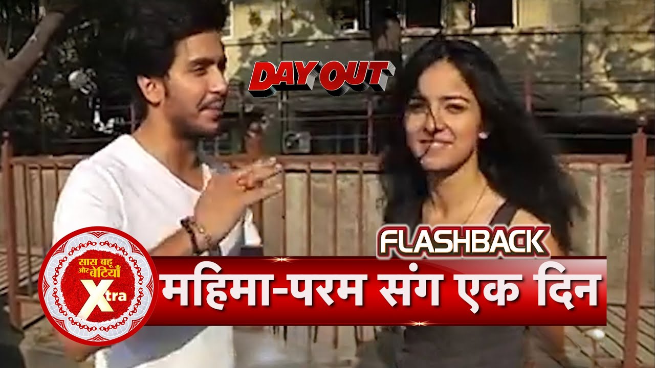 Exclusive Flashback: Saloon Day Out With Param Singh & Mahima Makwana | SBB Xtra