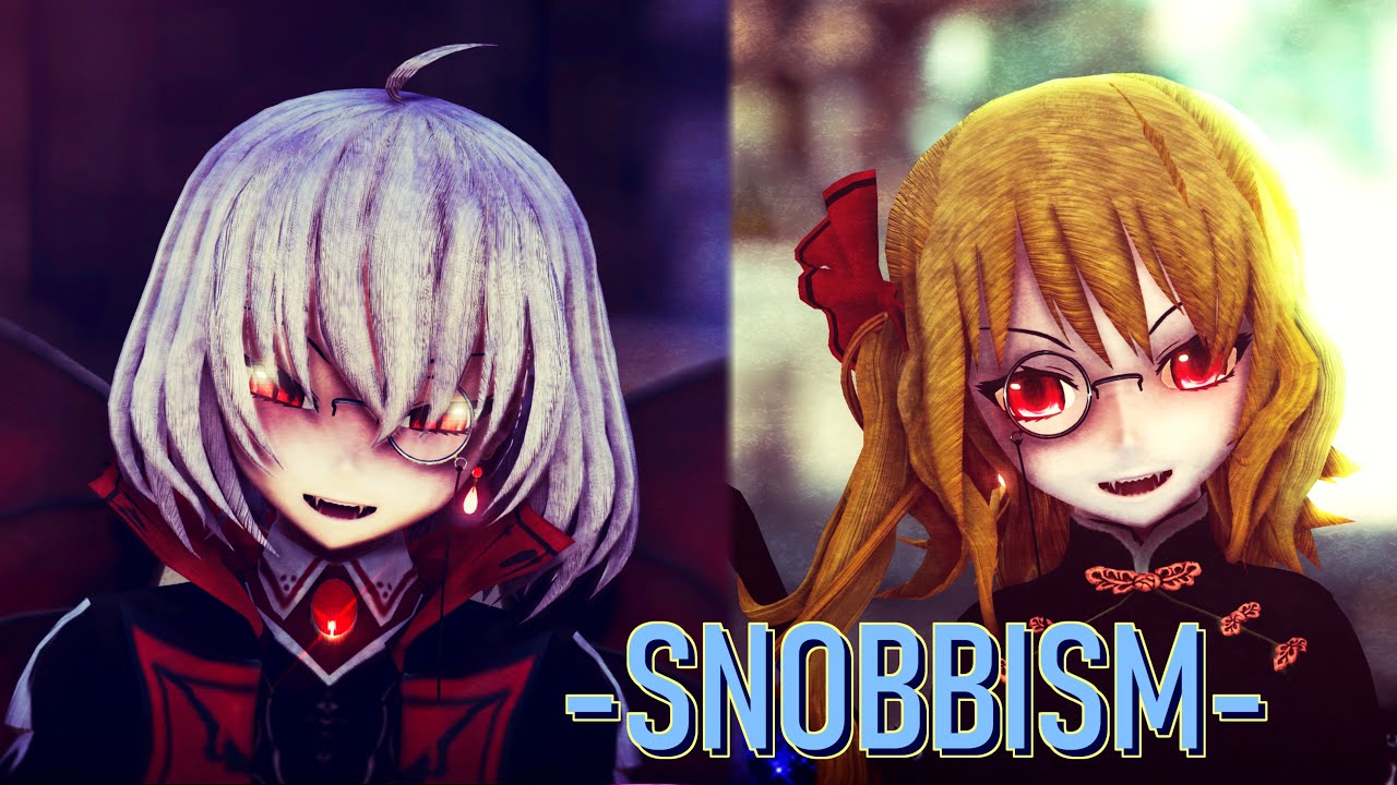 【東方MMD】SNOBBISM【レミフラ】