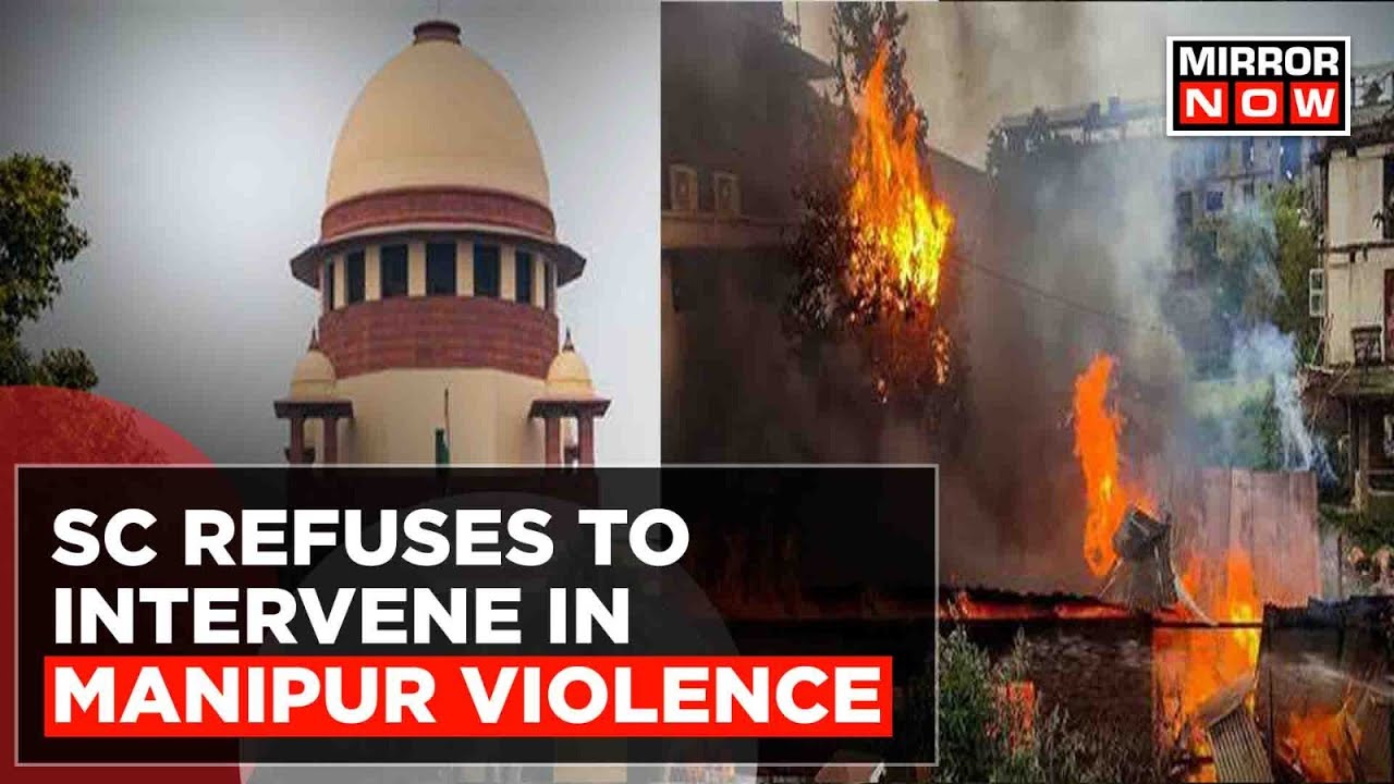 Manipur Violence: Supreme Court Refuses To Intervene, Says 'Can Only Monitor' | Kuki Protest | News