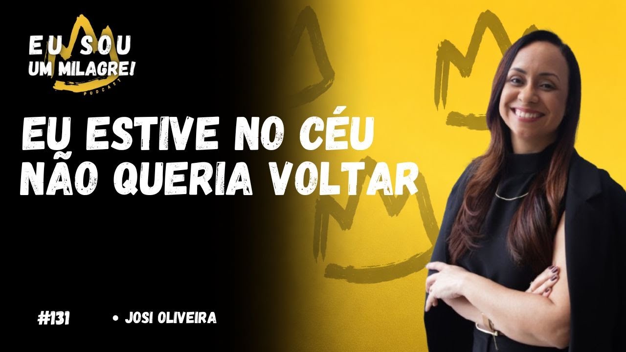EXPERIÊNCIA SOBRENATURAL | JOSI OLIVEIRA | PODCAST EU SOU UM MILAGRE #131