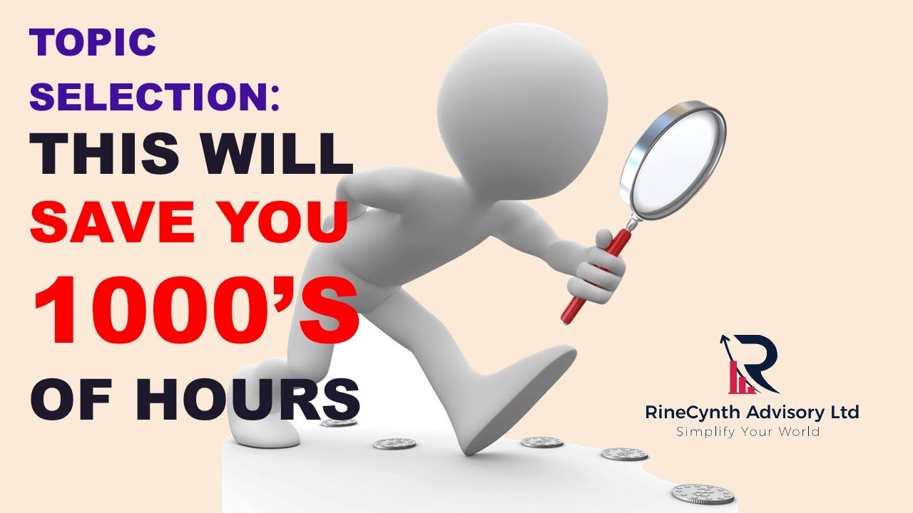 Topic selection: This will save you 1000's of hours