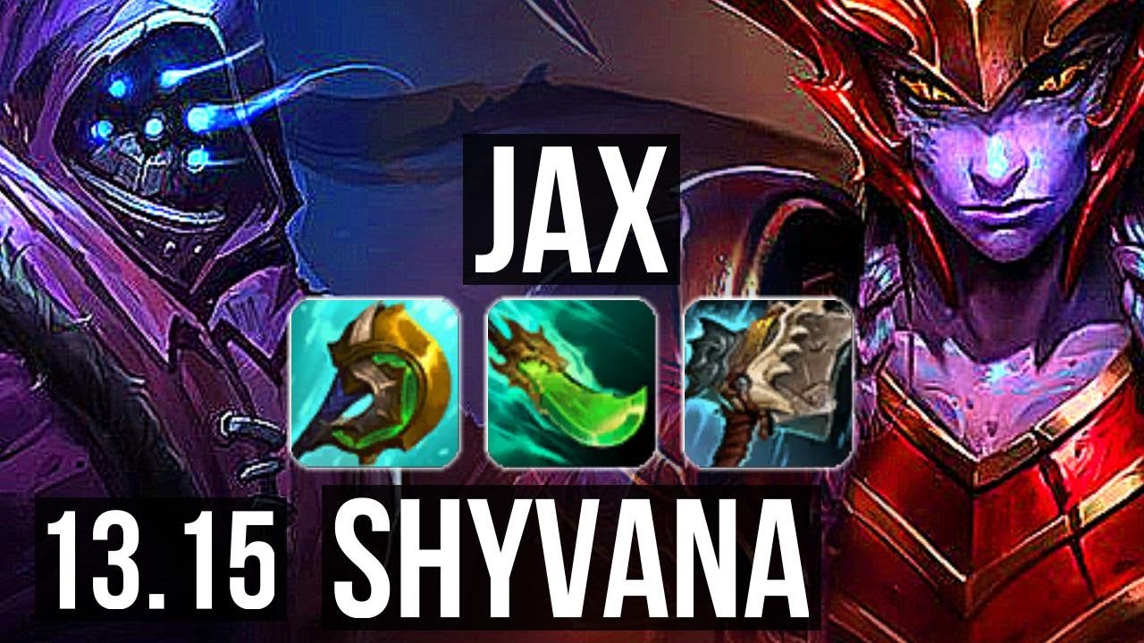 JAX vs SHYVANA (TOP) | 9 solo kills, 70% winrate, Godlike | EUW Challenger | 13.15