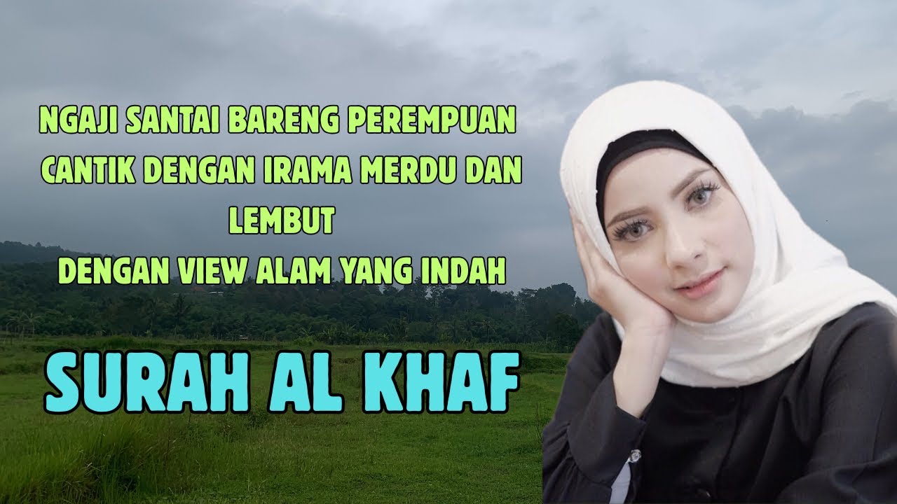 Ustazha oki setiana dewi | SURAH AL KHAF ( suara merdu dan irama lembut dengan view alam yang indah
