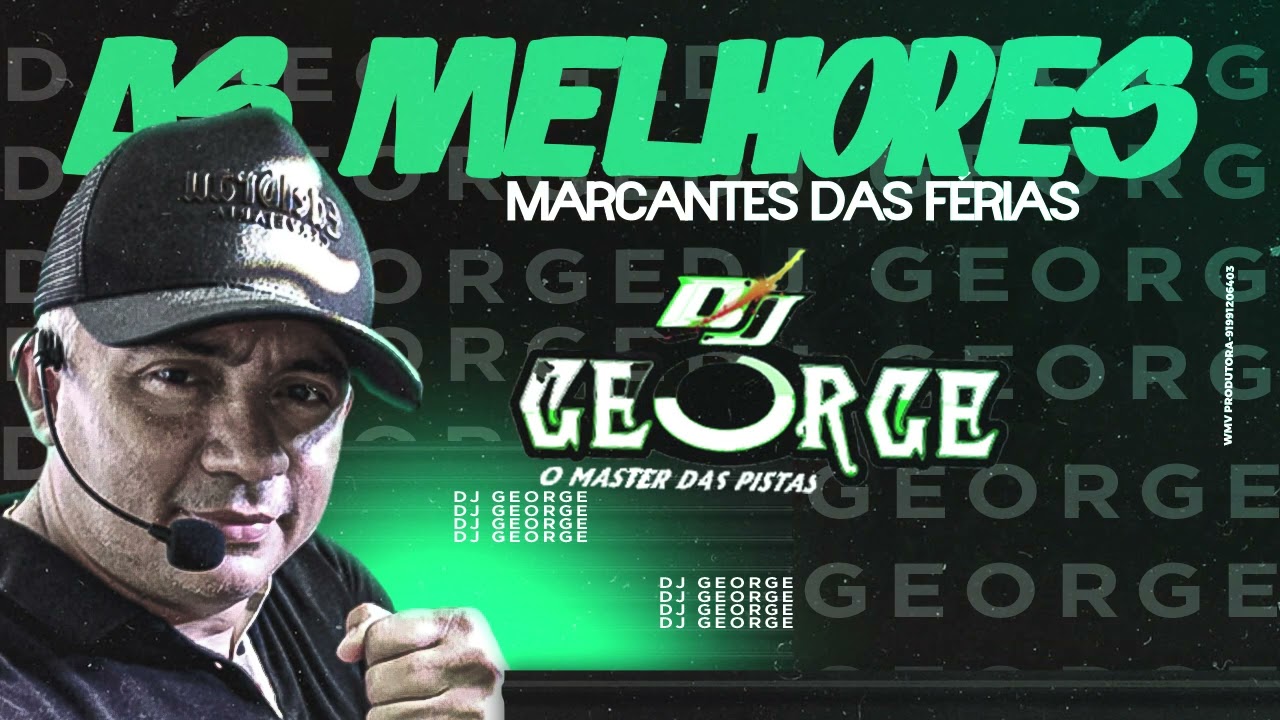 AS MELHORES MARCANTES DO DJ GEORGE F&Eacute;RIAS JULHO 2022