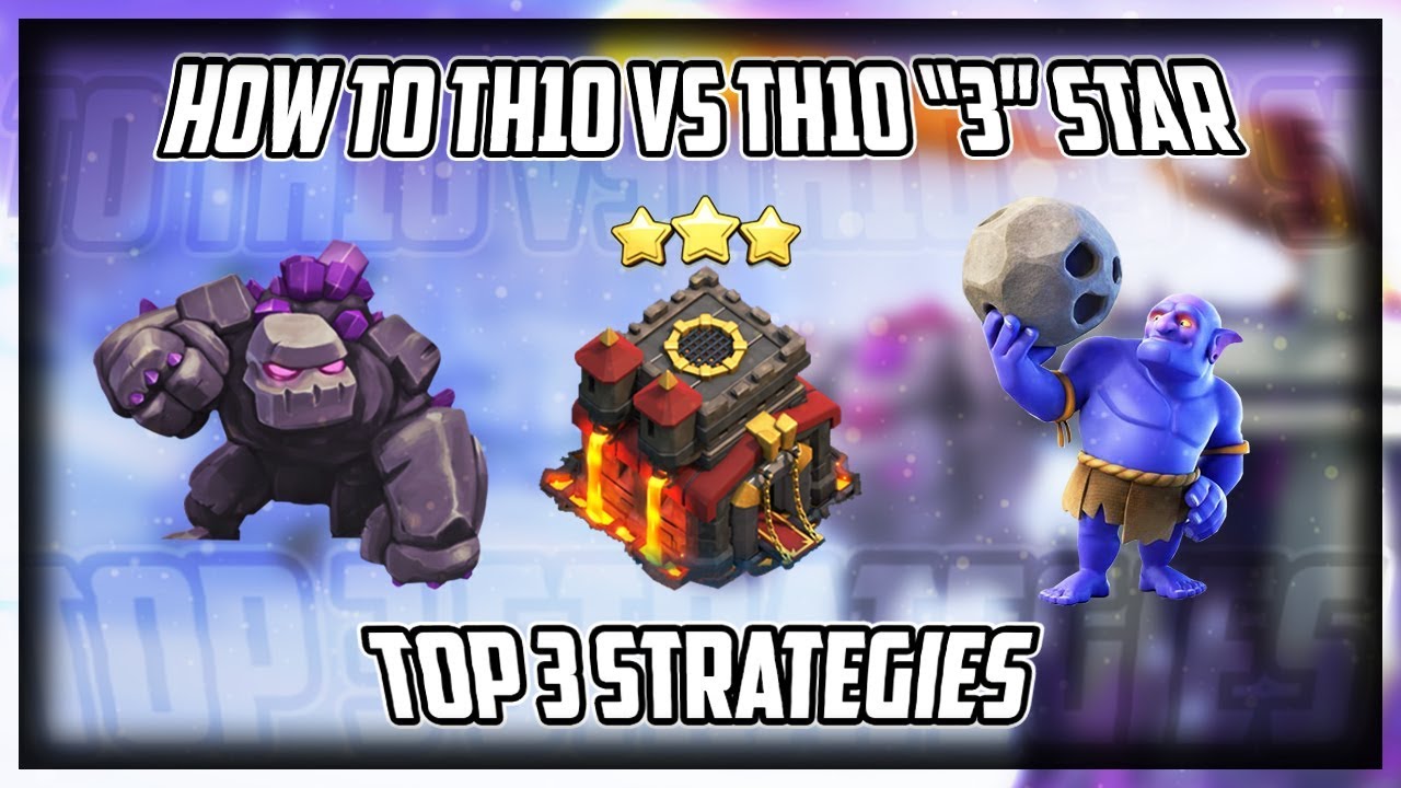 Top 3 strategies to Th10 vs Th10 3 Star With full Explaination | Clash of Clans