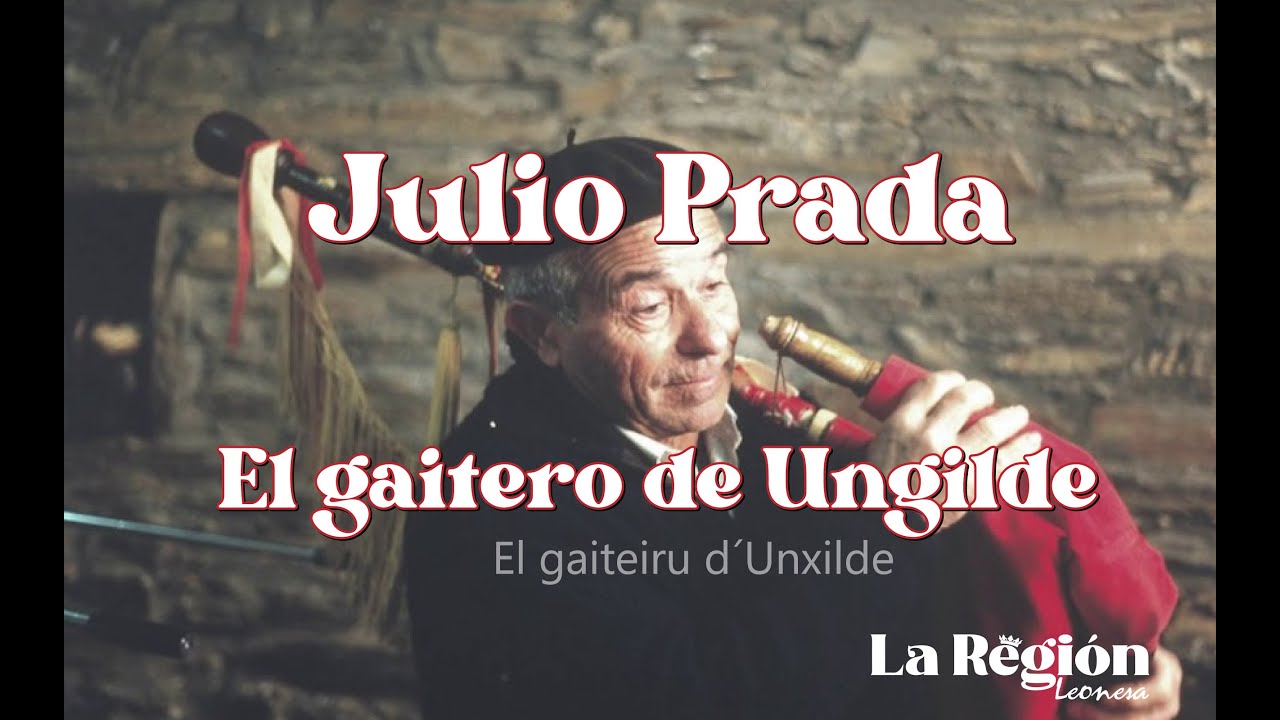 Julio Prada, el gaitero de Ungilde / Xulio Prada, el gaiteiru d´Unxilde