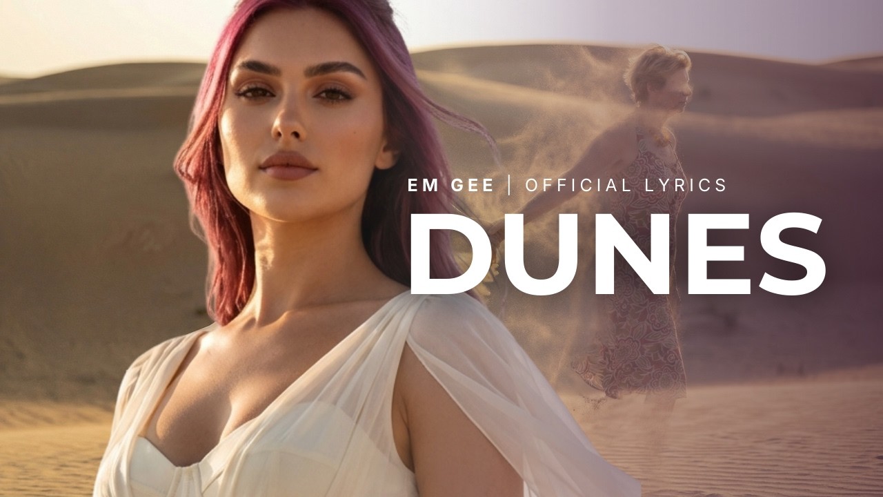 Dunes | Em Gee (Official Lyrics Video)