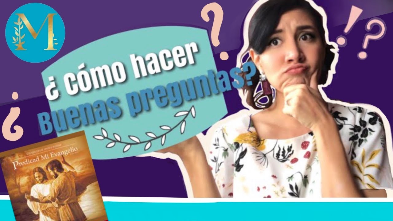 3 tipos de preguntas- Predicad mi Evangelio