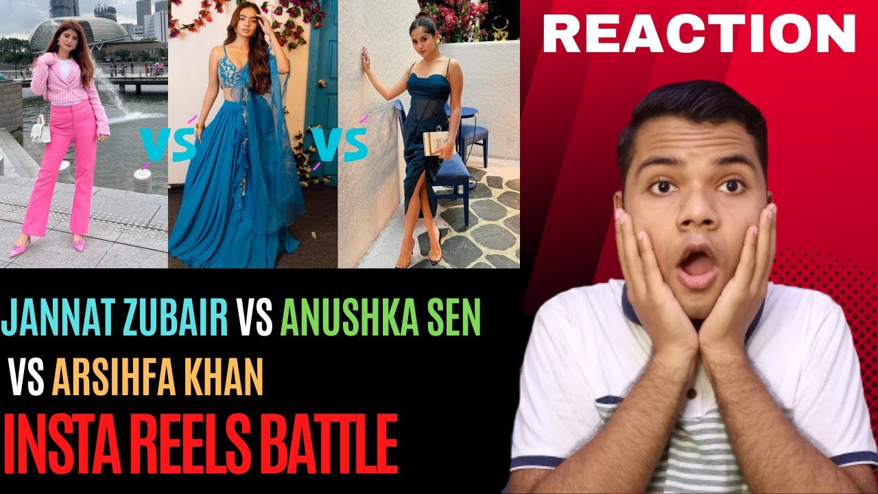JANNAT ZUBAIR VS ANUSHKA SEN VS ARSIHFA KHAN INSTA REELS BATTLE | YOUR FAVOUIRTE..? | BILAL REACTS |