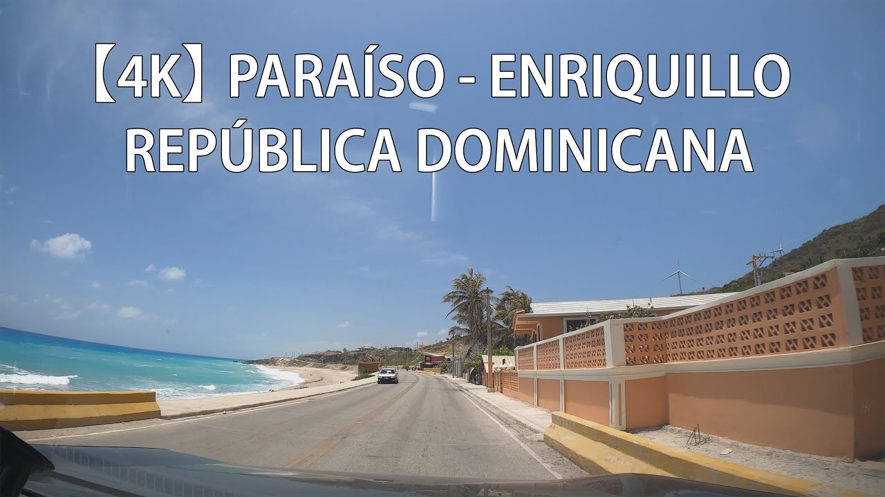 【4K】 Recorrido Desde Paraíso A Enriquillo, Carretera Enriquillo, Barahona, República Dominicana
