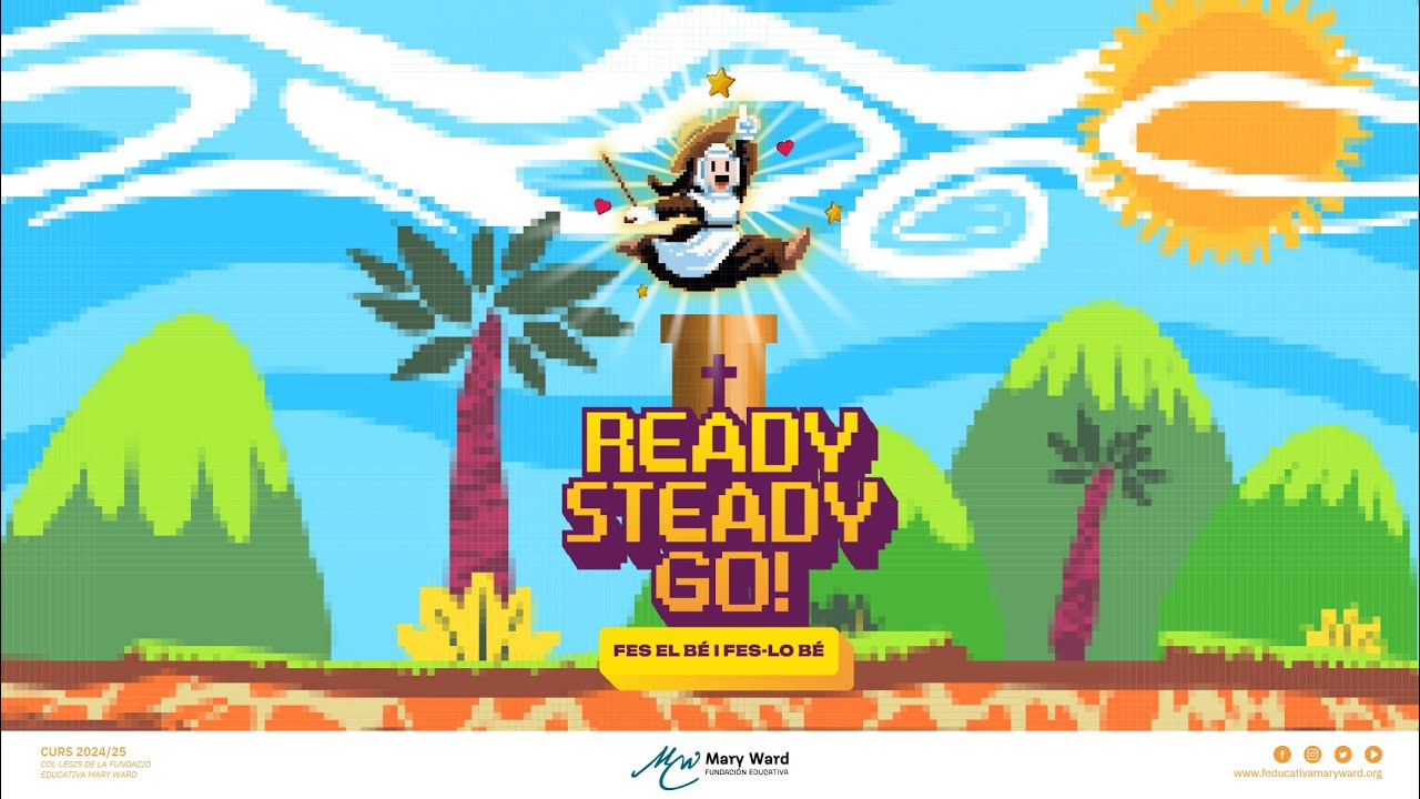 READY STEADY GO! Fes el bé i fes-lo bé · Fundación Educativa Mary Ward