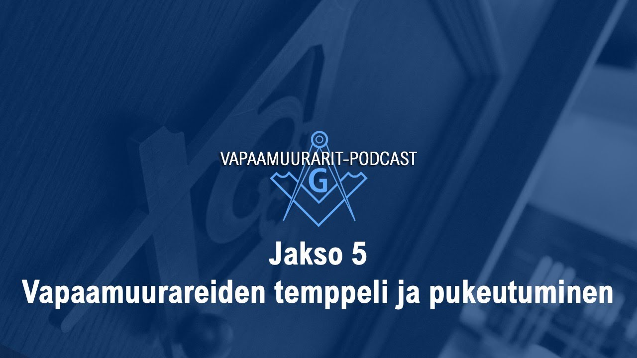 Vapaamuurareiden temppeli ja pukeutuminen?  | Vapaamuurarit-podcast