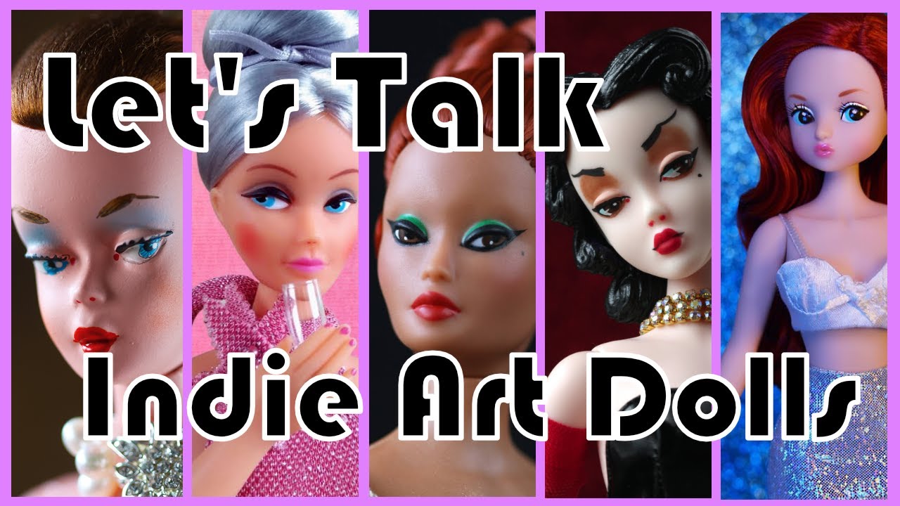 Let's Talk Indie Art Dolls | OOAK Fashion Dolls