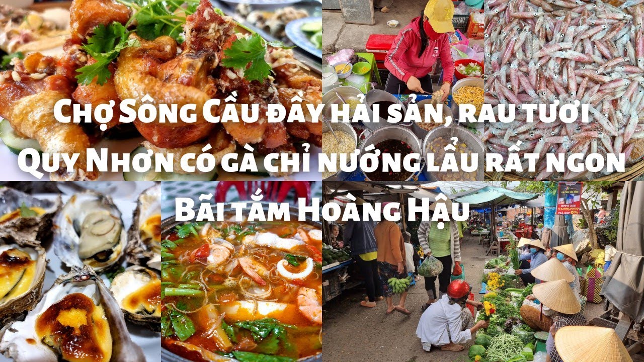 Chợ Sông Cầu, Phú Yên dân dã, đầy hải sản rau tươi - Thành phố Quy Nhơn có Gà chỉ nướng lẩu rất ngon