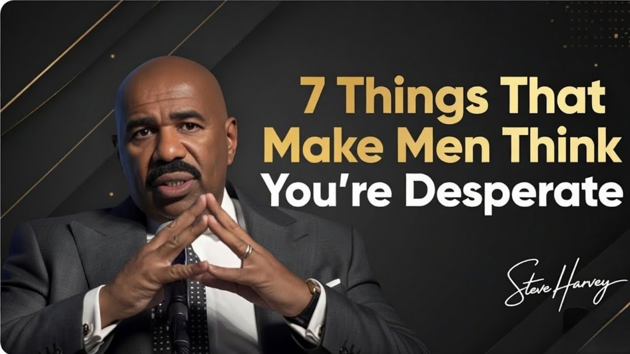 7 Things That Make Men Think You're Desperate | Steve Harvey Relationship Advice