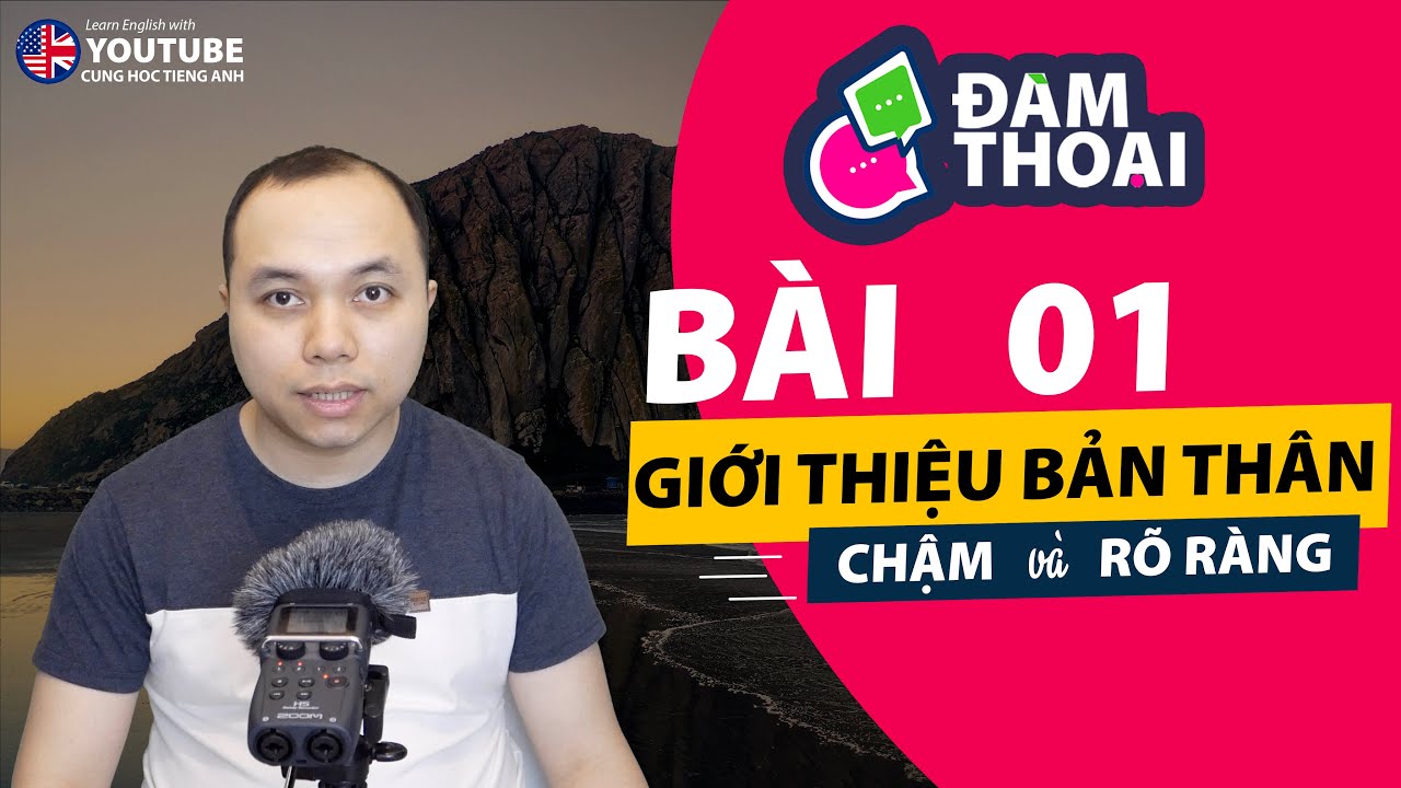 [Tiếng Anh đàm thoại] Bài 1: Giới thiệu bản thân - Hướng dẫn Chậm và rõ ràng (Cho người mới học)