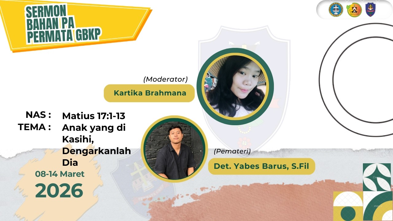 ANAK YANG DI KASIHI, DENGARKANLAH DIA- SERMON PA PERMATA GBKP TANGGAL 08-14 MARET 2026