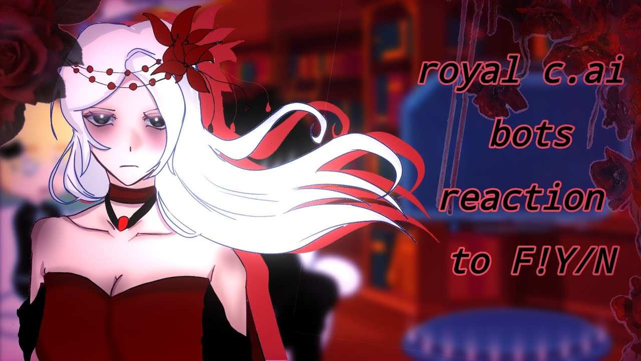 Royal c.ai bots reaction to F!y/n   || 2X!! || 🇷🇺/🇺🇲. //1/?..\\