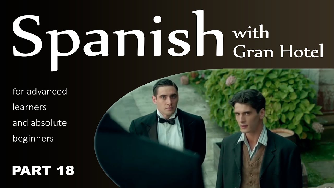 Learn Spanish with the Gran Hotel TV Series. Julio Meets Don Benjamín
