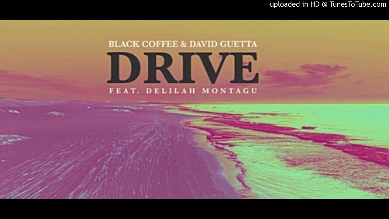 Black Coffee & David Guetta ft. Delilah Montagu - Drive (David Guetta & Morten Future Rave remix)