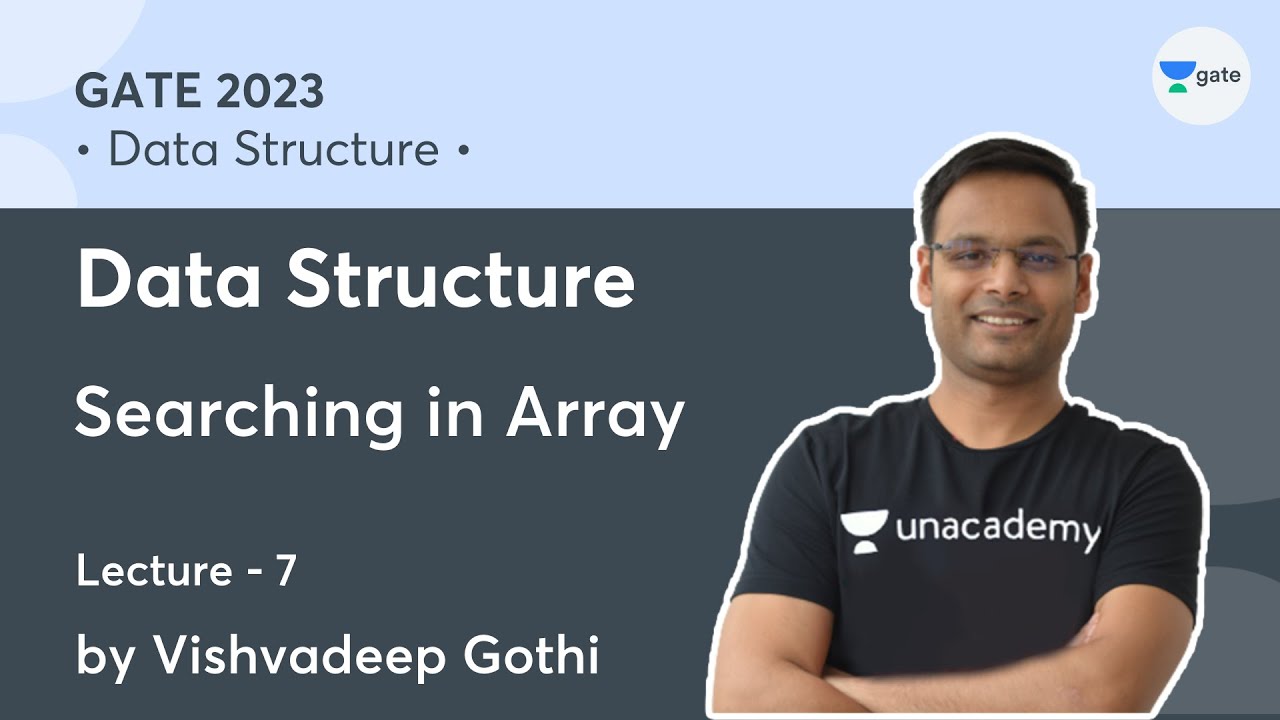 Data Structure | Lecture 7 | Searching in Array | Vishvadeep Gothi | Unacademy Computer Science