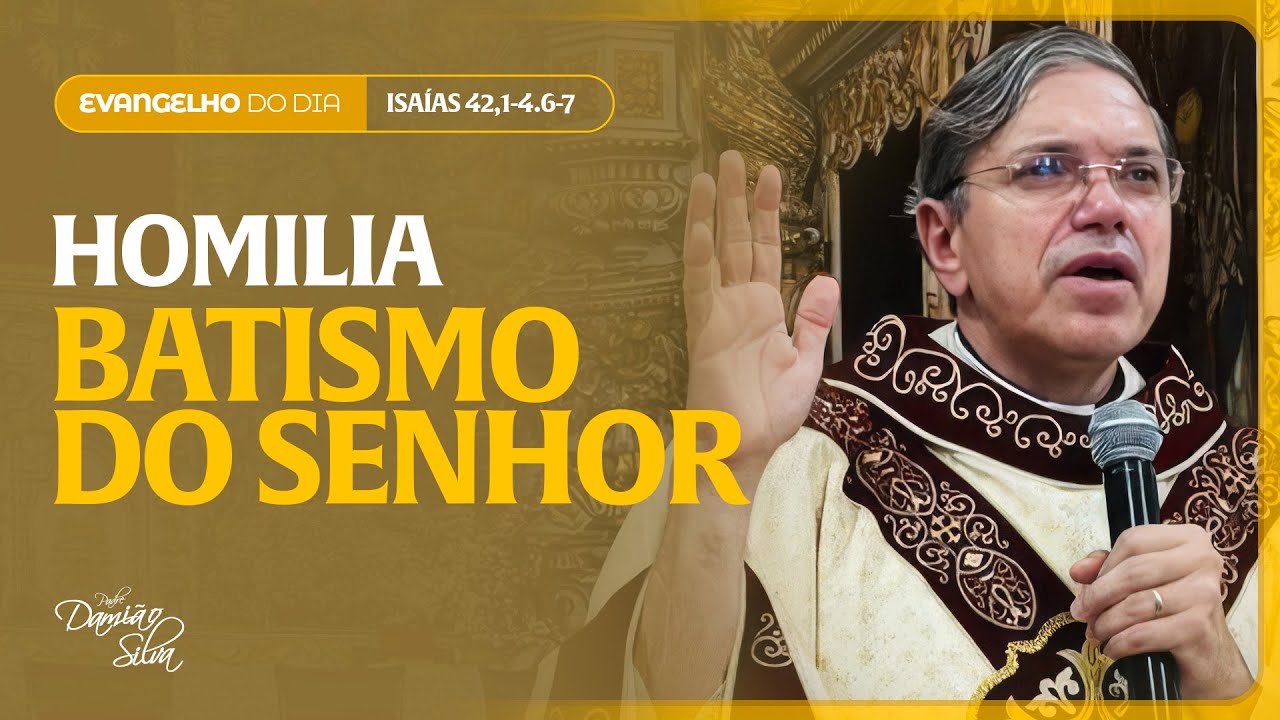 HOMILIA | DOMINGO DO BATISMO DO SENHOR | Pe. Dami&atilde;o Silva