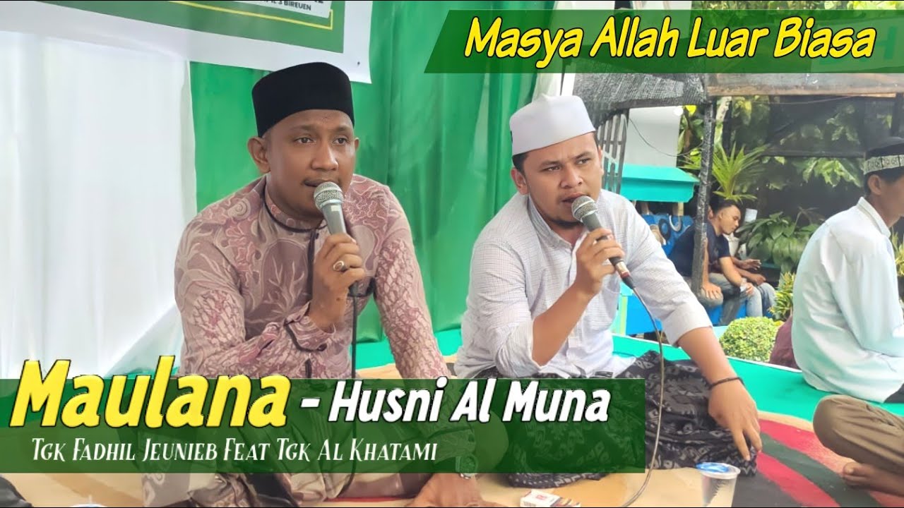 Maulana Husni Al Muna || Tgk Fadhil Jeunieb Feat Tgk Alkhatami