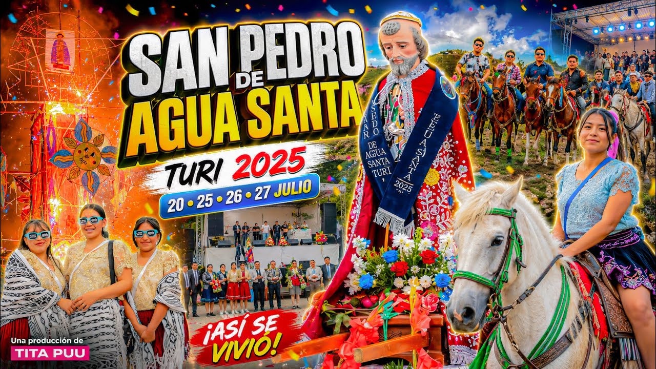 San Pedro de Agua Santa 2025 | Turi - Fiestas Patronales.