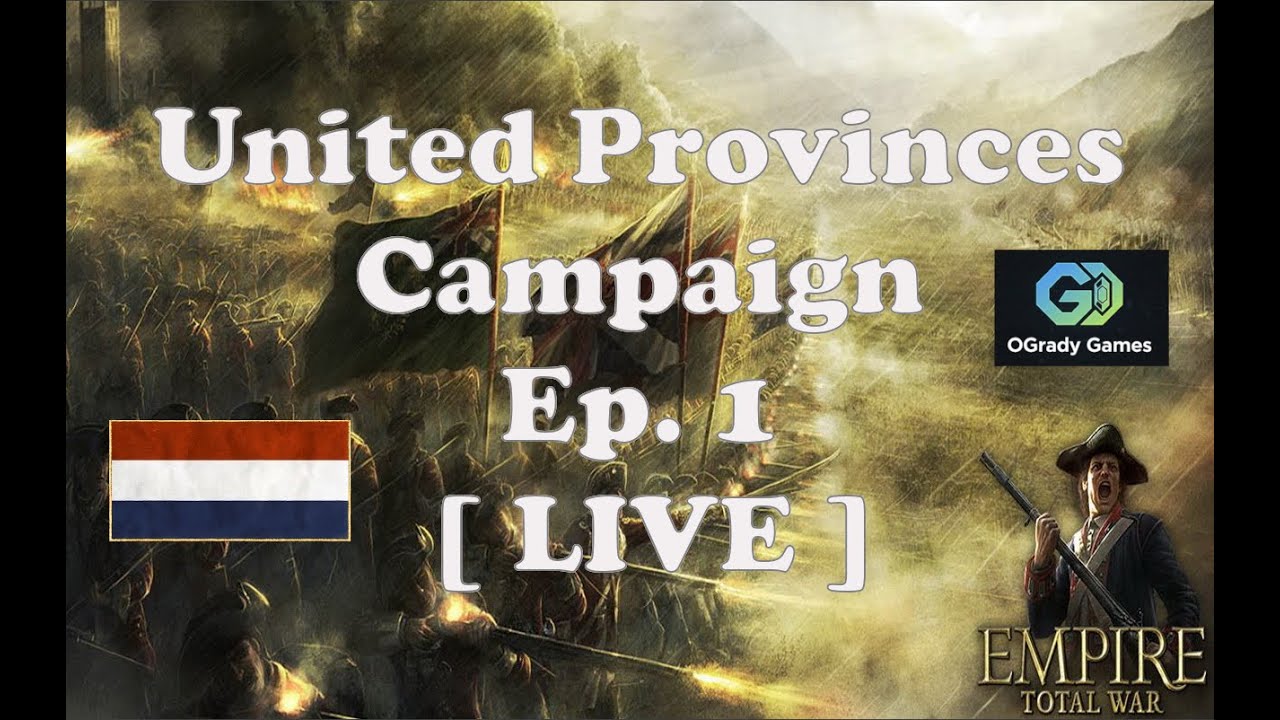 United Provinces Campaign | Empire Total War | Ep. 1 [ LIVE ]