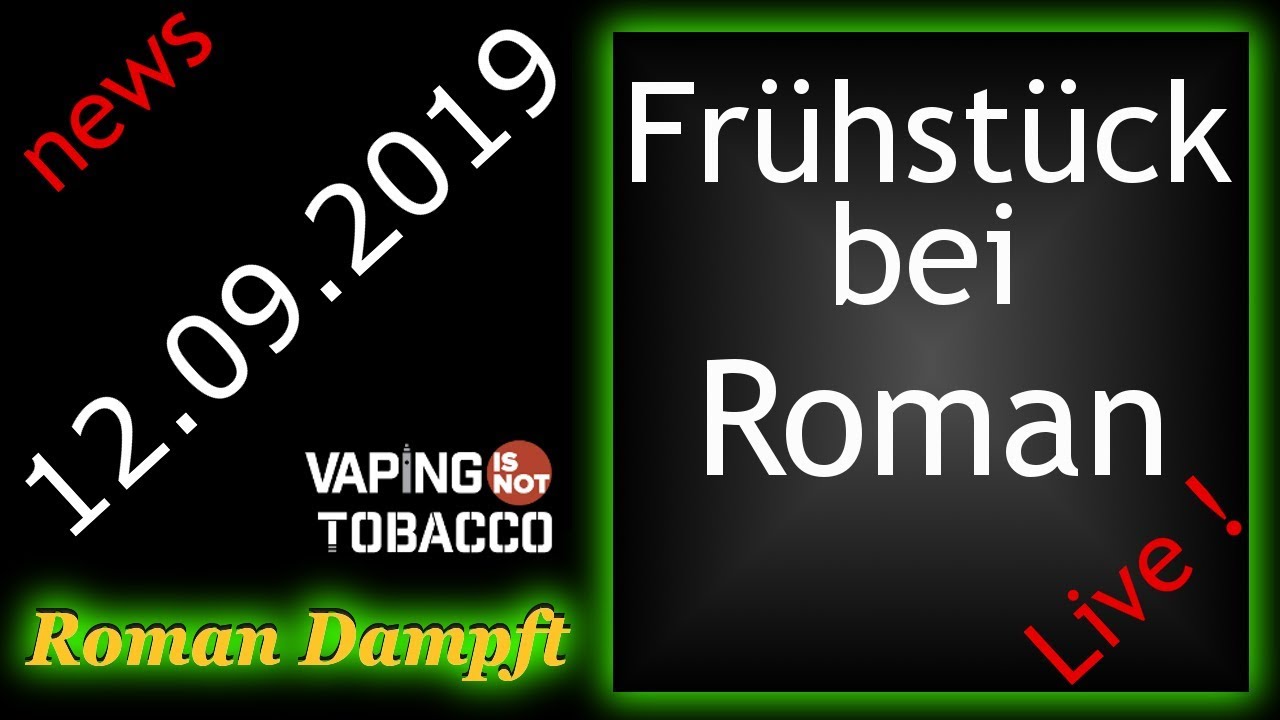 Fr&uuml;hst&uuml;ck bei Roman mit Dampfer News USA (jetzt geht&acute;s ab) + Videos 12.09.2019 Full HD