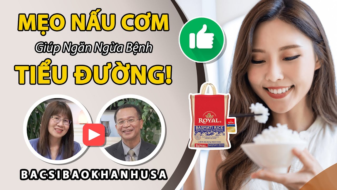 Bac Si Bao Khanh - Mẹo Nấu Cơm Giúp Ngăn Ngừa Bệnh Tiểu Đường