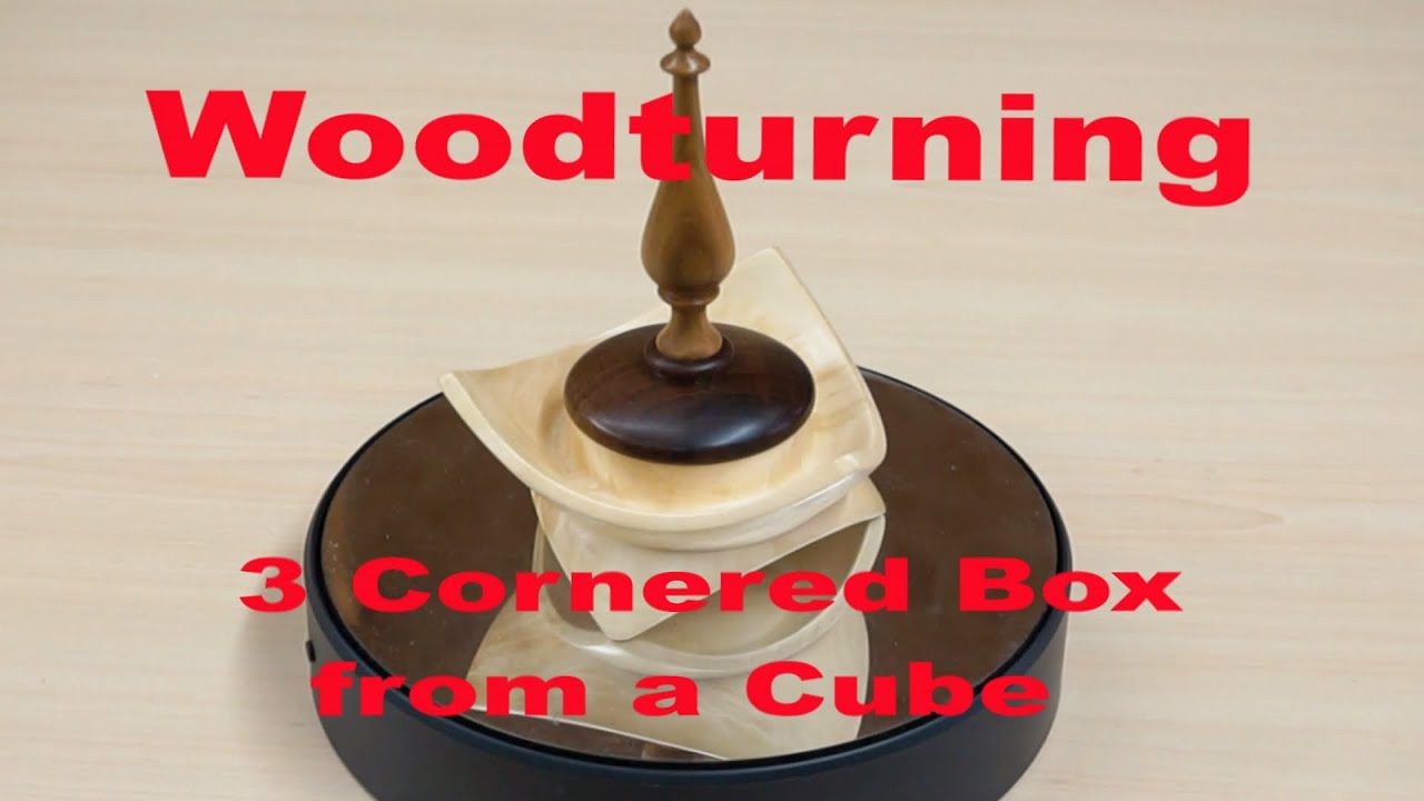 Woodturning - 3 Cornered Box from a Cube (with 3 legs)