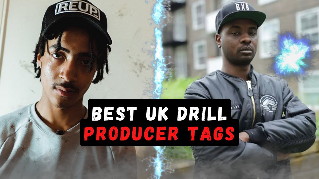 UK DRILL: PRODUCER TAGS