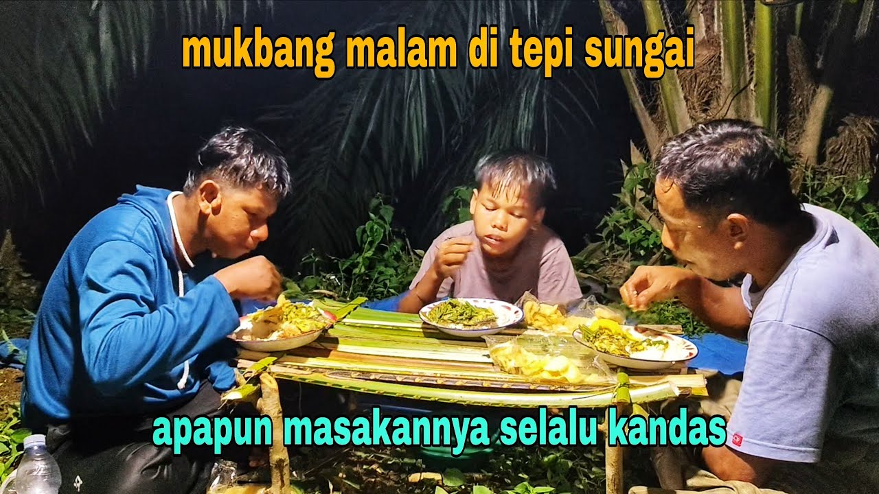 MUKBANG MALAM DI TEPI SUNGAI || MASAK HASIL ALAM LIAR