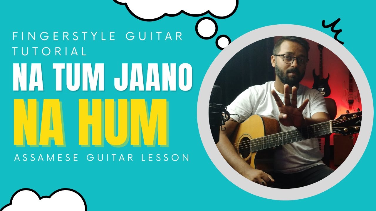 Na Tum Jaano Na Hum Fingerstyle Guitar Tutorial | Assamese Guitar Lesson