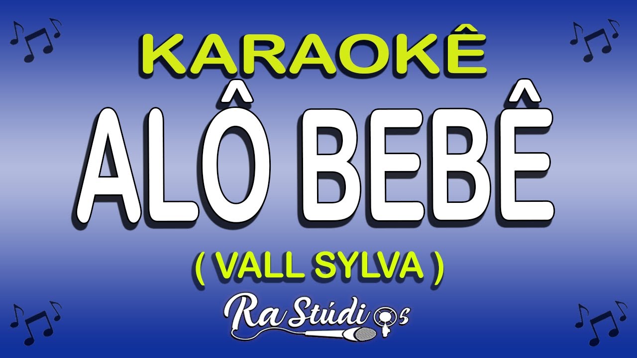 Karaokê Alô Bebê - Vall Sylva ( Com Letra )