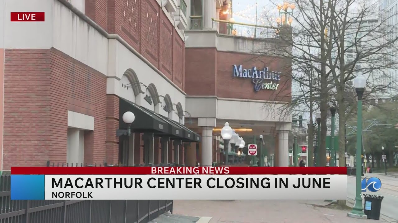 MacArthur Center in Norfolk to close in June for redevelopment