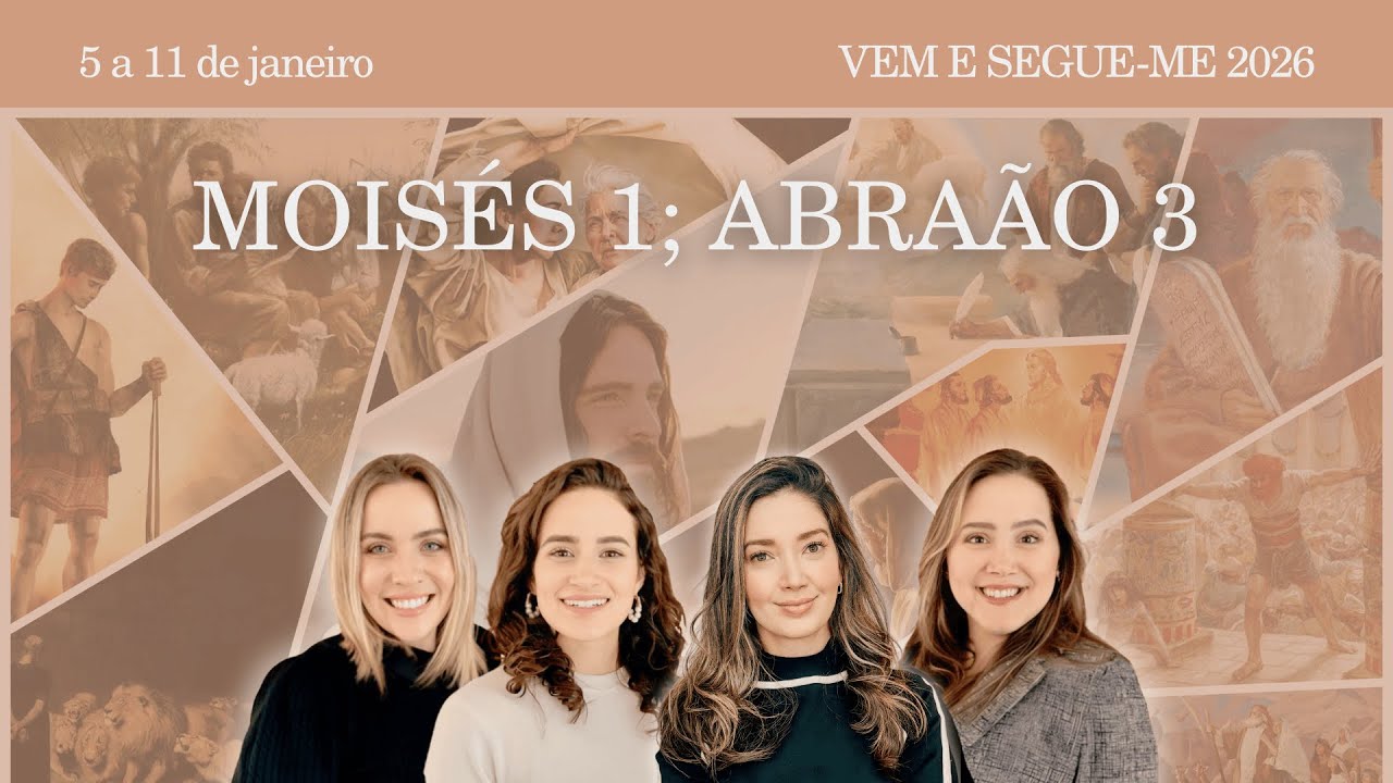 Moisés 1; Abraão 3 Esta é minha obra e minha glória | Estudo Vem e Segue-Me 2026, Velho Testamento