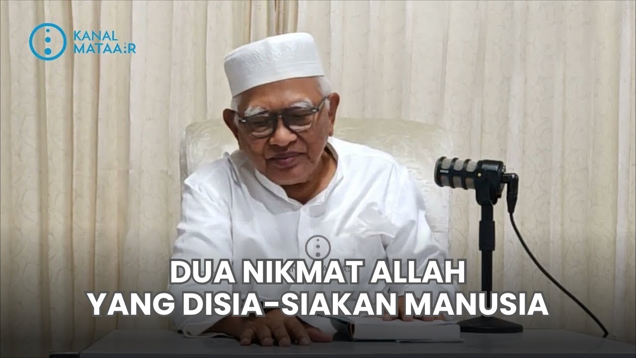 Dua Kenikmatan Allah yang Disia-siakan Manusia | @kanalmataair 