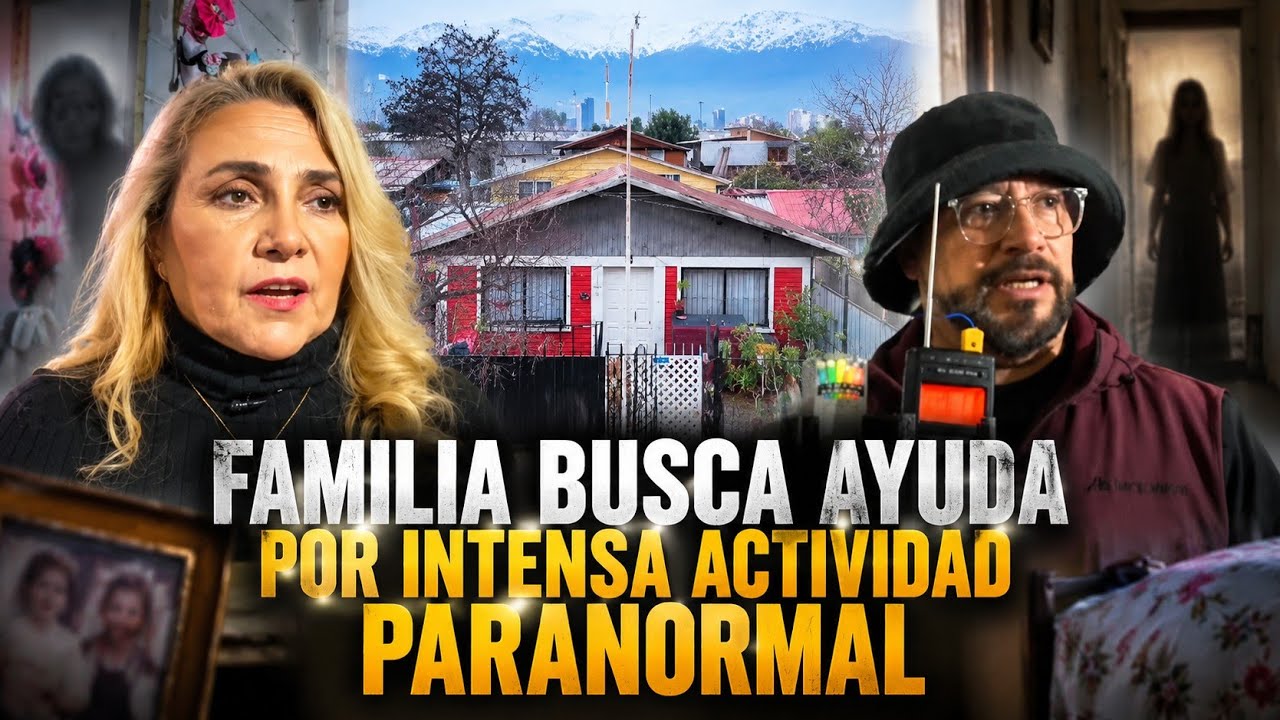 FAMILIA BUSCA AYUDA por intensa ACTIVIDAD PARANORMAL en su hogar