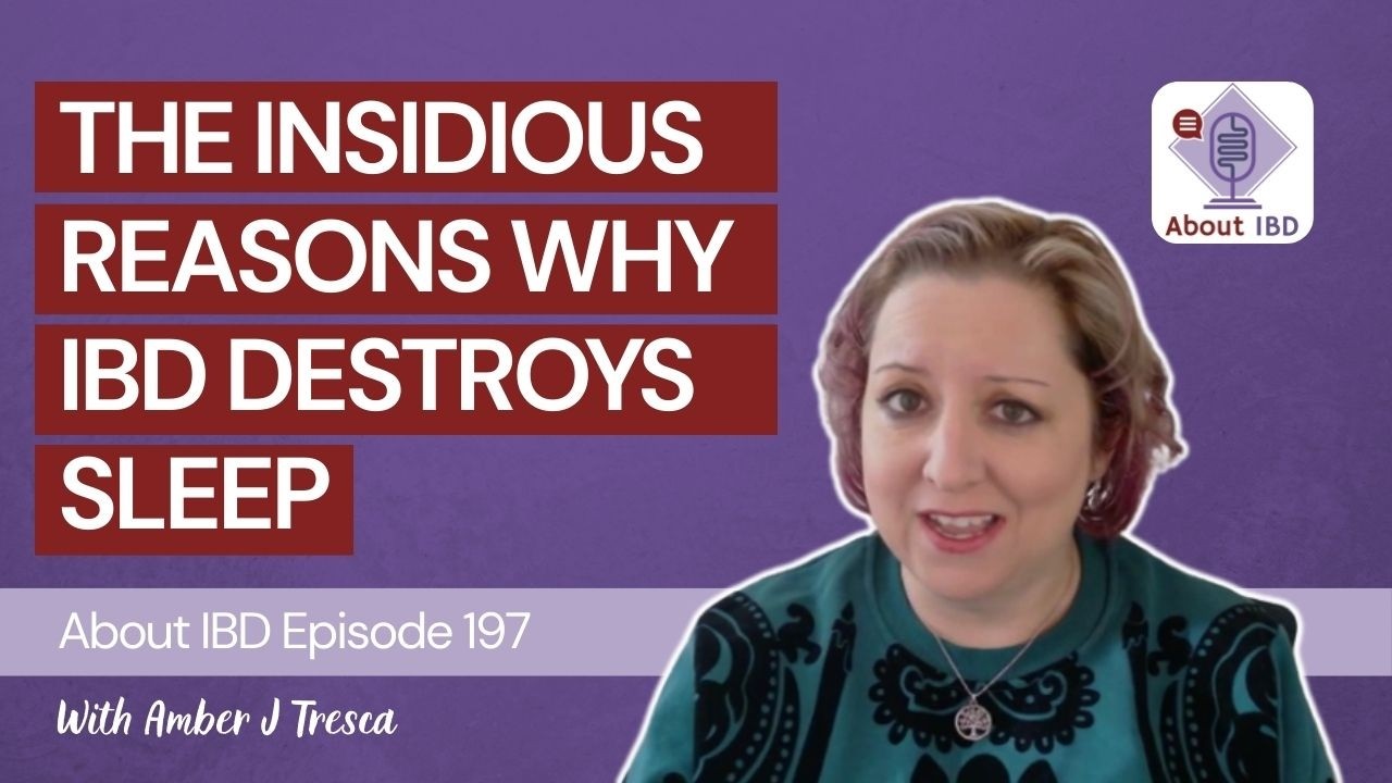 The Insidious Reasons Why IBD Destroys Sleep — About IBD Podcast Episode 197 #Sleep #Fatigue #IBD