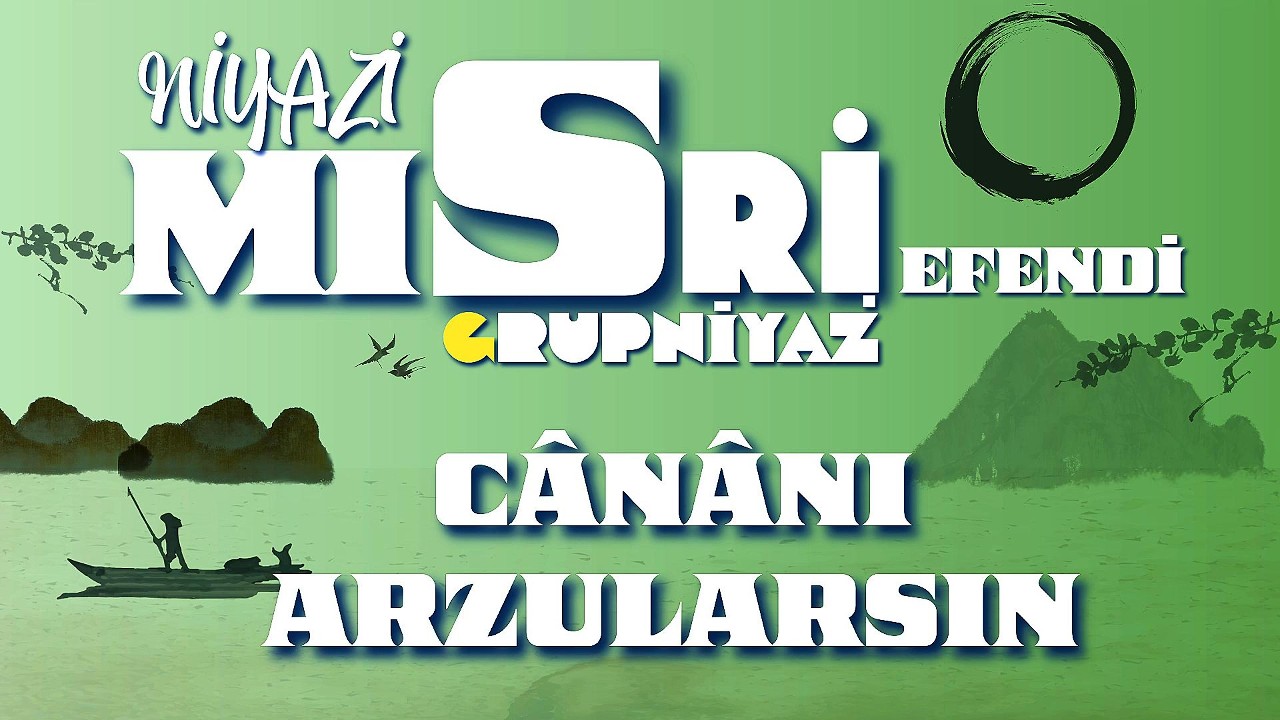 Cânânı Arzularsın | Niyâzî-i Mısrî 